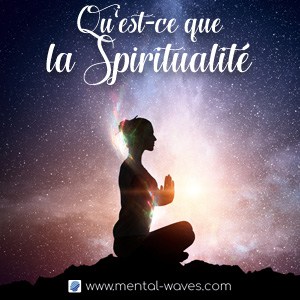 Qu'est-ce que la spiritualité ?